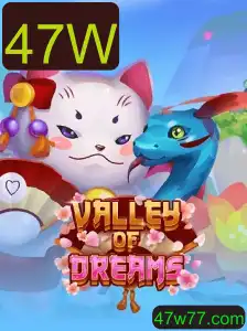 Descubra os Segredos de Valley of Dreams: O Fascinante Mundo de 47W